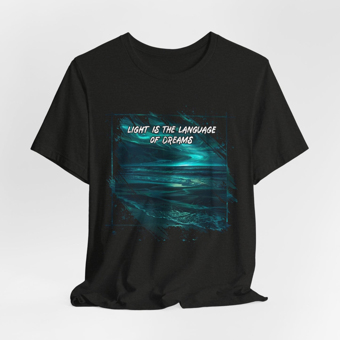 _Light is The Language of Dreams Unisex Tee