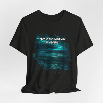 _Light is The Language of Dreams Unisex Tee