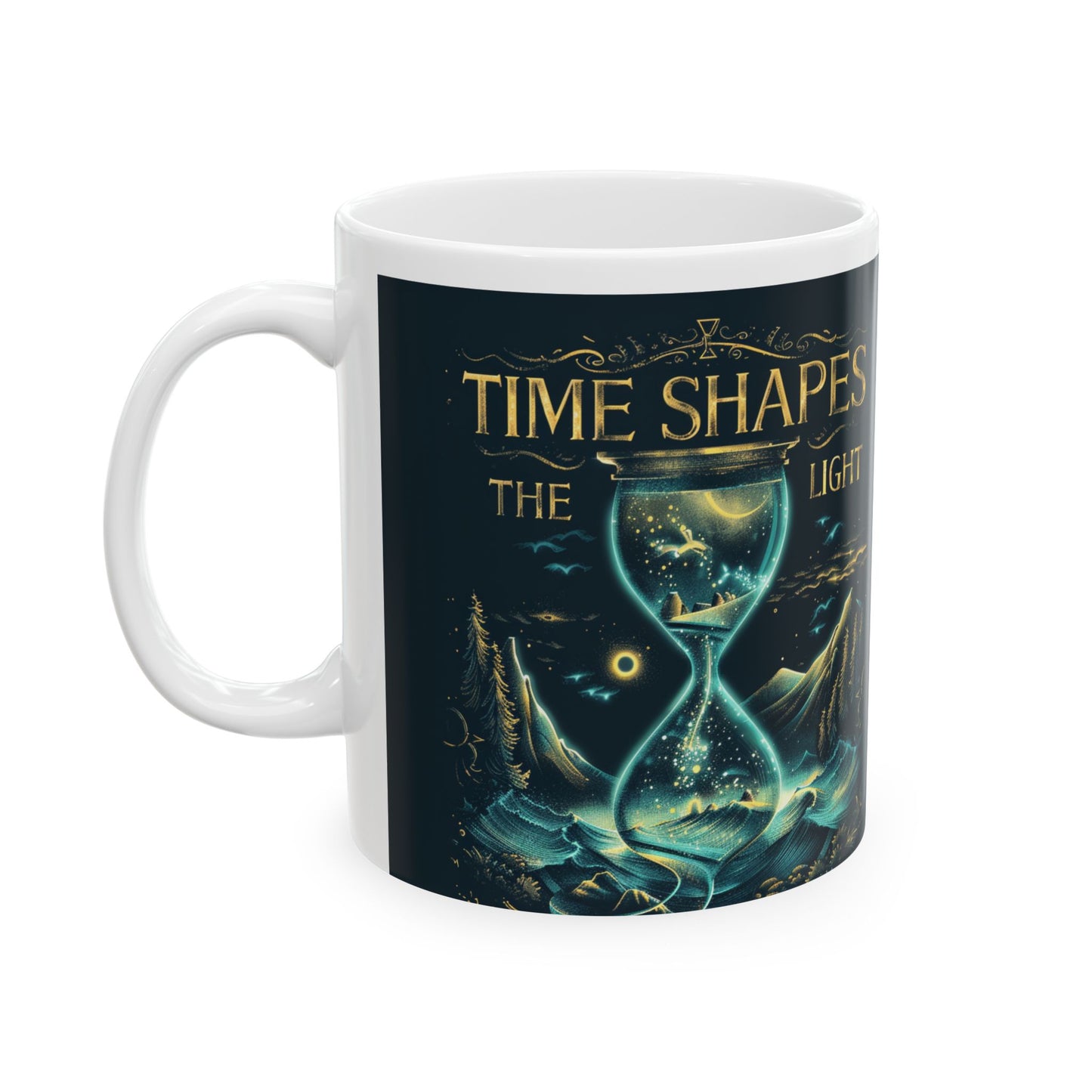Time Shapes The Light Ceramic Mug (11oz/15oz)