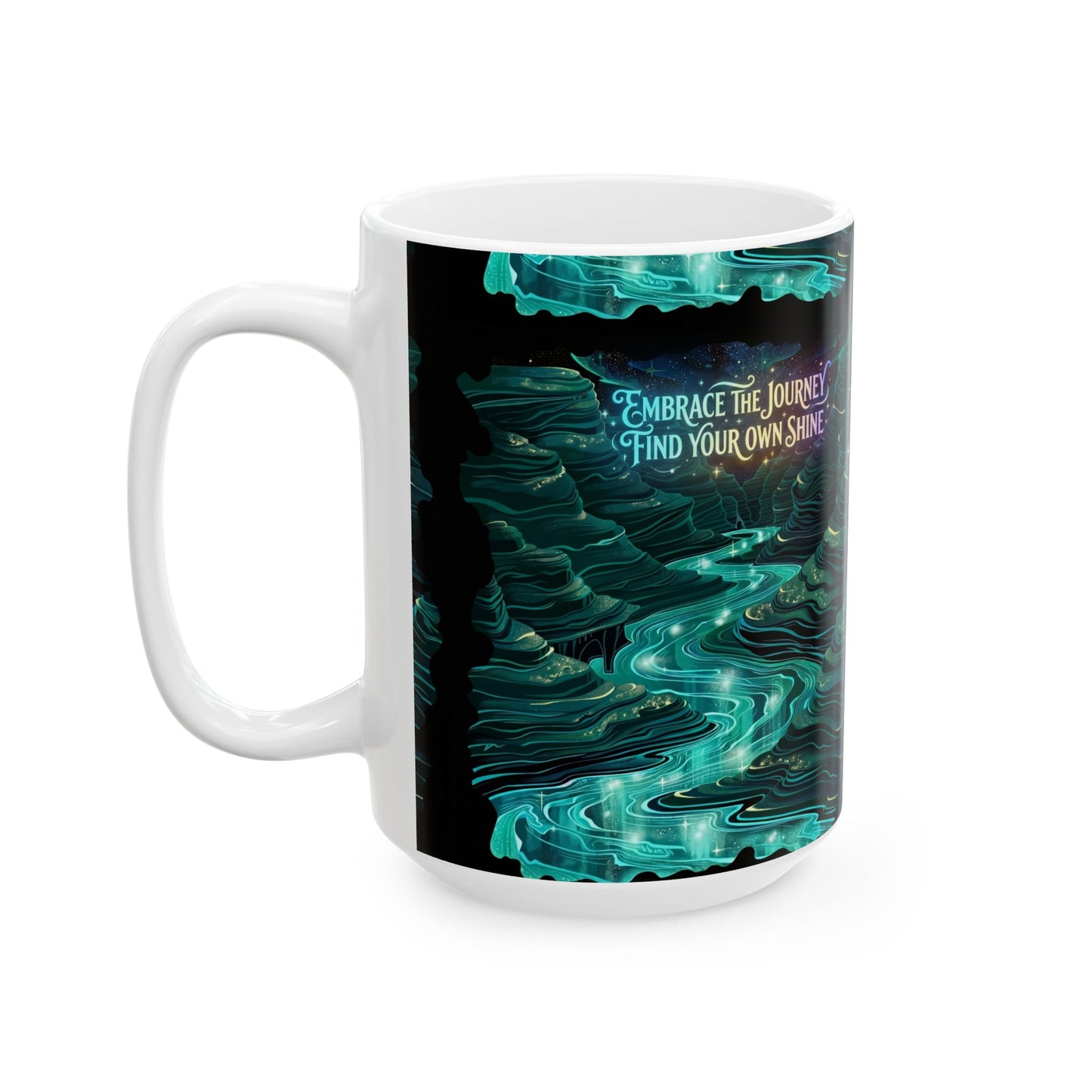 Embrace The Journey Find Your Own Shine Ceramic Mug (11oz/15oz)